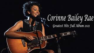 Corinne Bailey Rae Greatest Hits Full Album  Corinne Bailey Rae Best Of Playlist 2021 HD [upl. by Gertruda]