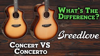 Uncovering Breedlove Guitars Concert VS Concerto  Which Is Right For You [upl. by Duwad395]