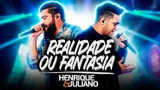 Henrique e Juliano  REALIDADE OU FANTASIA Ao Vivo [upl. by Mahmoud]