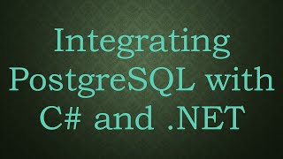 Integrating PostgreSQL with C and NET [upl. by Lambrecht704]