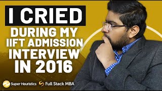 I cried during my IIFT MBA admission interview Heres why [upl. by Anirb524]