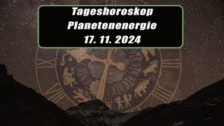 Tageshoroskop  Planetenenergie 17112024 HoroskopeSternzeichenEnergienTagesPlanetenenergie [upl. by Vyky52]