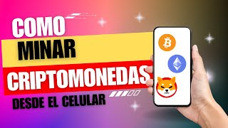 Como Minar Criptomonedas Con Mi Celular  Minar Criptomonedas Android  Minar Criptomonedas Iphone [upl. by Ahsoem]