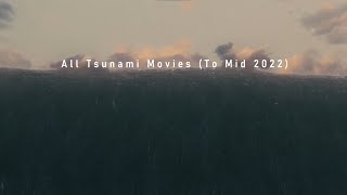 All Tsunami Movies To Mid 2022  4K [upl. by Ecidnarb]