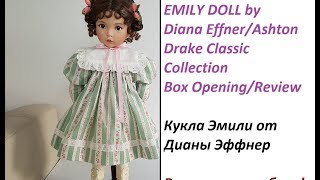 Emily doll by Dianna Effner review Коллекционная кукла от Дианы Эффнер РаспаковкаОбзор [upl. by Edie]