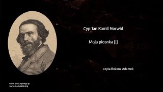 Cyprian Kamil Norwid  Moja piosnka I [upl. by Ambrogino]