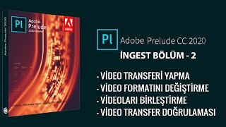 Adobe Prelude dersleri 6  Prelude video transferi ve formatlama nasıl yapılır [upl. by Piper]