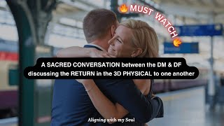 A SACRED CONVERSATION between the DM amp DF discussing the RETURN in the 3D PHYSICAL to one another🗣️🔥 [upl. by Suiravaj]