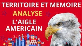 TERRITOIRE ET MEMOIRE  L AIGLE AMERICAIN  ANALYSE CIVILISATION [upl. by Ahsart]