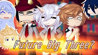 the Big Three Meet the Future Big Three▪︎BNHA GCMM▪︎Main AU [upl. by Airamesor]