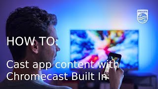 How to cast app content to your Philips TV with Chromecast Built In [upl. by Lewej]