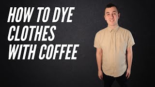 How to Naturally Dye Clothes with Coffee DIY [upl. by Ahael993]