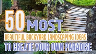 50 Most Beautiful Backyard Landscaping Ideas To Create Your Own Paradise [upl. by Hodgson]