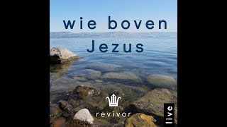 wie boven Jezus  revivor [upl. by Eellehs]