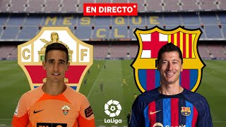 🔴 ELCHE vs FC BARCELONA EN VIVO  ELCHE vs BARÇA EN DIRECTO LALIGA  VER BARÇA HOY [upl. by Carder]