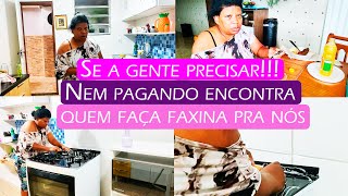 Se a gente precisar Nem pagando encontra quem faça uma faxina pra nós 😰😰😰 [upl. by Ettenirt957]