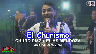 Churo Diaz  El Churismo En Vivo Elías Mendoza Aracataca  Magdalena  2024 [upl. by Lehmann]