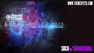 DJ Private Ryan  Soca Sampler 2013 Preview TRINIDAD CARNIVAL 2013 SOCA MIX DOWNLOAD [upl. by Eel]