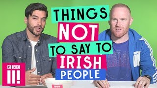 Things Not To Say To Irish People [upl. by Bonacci547]