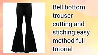 Bell bottom trouser easy cutting and stiching full tutorial [upl. by Neehcas468]