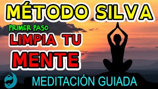 😄 MÉTODO SILVA de ULTRA CONTROL MENTAL 💚 MEDITACIÓN GUIADA para SER POSITIVO TÉCNICA quotCANCELARquot 🌞 [upl. by Saticilef]