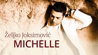 Željko Joksimović  Michelle Official Music Audio 2005 [upl. by Ymrej914]