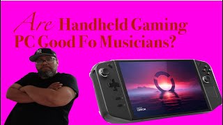 Is a Gaming Handheld PC worth using as a Musician [upl. by Annael358]