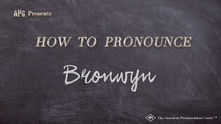 How to Pronounce Bronwyn Real Life Examples [upl. by Gnilrits]