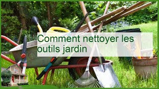 Comment nettoyer vos outils de jardin  guide complet pour un entretien efficace [upl. by Uticas]