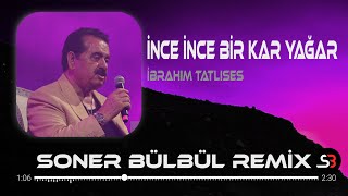 İbrahim Tatlıses  İnce İnce Bir Kar Yağar  Soner Bülbül Remix  Tiktok Remix 2023 [upl. by Ariaz50]