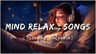 Mind Fresh Mashup 🪷 Slowed amp Reverb ❤️ Arijit Sing Love Mashup 😍 Heart Touching Songs [upl. by Kahaleel]