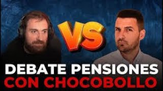 DEBATE PENSIONES en ESPAÑA Chocobollo465 VS edugaresp [upl. by Aeht]