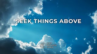 Seek Things Above  Standalone Messages  Grace Fellowship Church Hohenwald  10202024 [upl. by Decker]