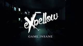 Expellow  Game Insane [upl. by Nosinned]