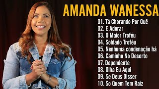 Amanda Wanessa  Tá Chorando Por Quê？ É Adorar Voz e Piano Hinos evangélicos 2024 [upl. by Shishko]