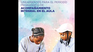 LINEAMIENTOS PARA EL PERÍODO PEDAGÓGICO DE ACOMPAÑAMIENTO INTEGRAL EN EL AULA [upl. by Rubie453]