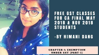 Chapter 4 Exemption under GSTPART1CA Final May 2018 [upl. by Bunni]