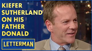 Kiefer Sutherland On Working With His Father Donald Sutherland  Letterman [upl. by Uni]