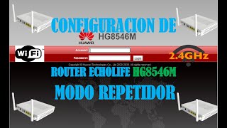 RESET Y CONFIGURACIÓN MODO REPETIDOR ECHOLIFE HG8546M HUAWEI [upl. by Neerehs797]