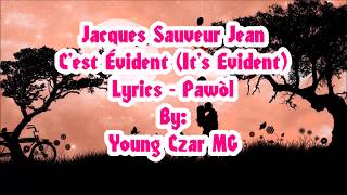 Jacques Sauveur Jean  Cest Évident Lyrics Pawòl [upl. by Krigsman]