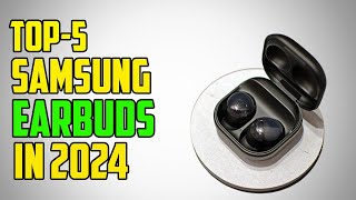 Top 5 New Samsung Earbuds 2024  Best Samsung Earbuds 2024 [upl. by Aron]