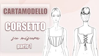 COME FARE IL CARTAMODELLO DI UN CORSETTO SU MISURA parte 1  Sara Armellin [upl. by Compton606]