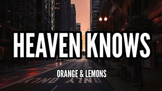 Orange amp Lemons  Heaven Knows Lyrics [upl. by Nazarius]