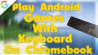 How To Play Android Games With Keyboard On Chromebook  2023 [upl. by Estrellita]