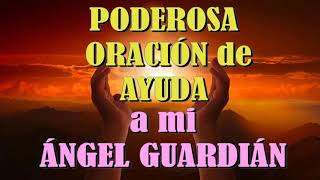 PODEROSA ORACIÓN DE AYUDA A MI ÁNGEL GUARDIÁN Conexión con mi Ser [upl. by Laira]