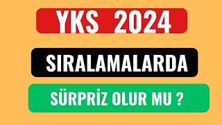 YKS 2024 SIRALAMALARDA SÜRPRİZLER YAŞANIR MI [upl. by Kauffmann]