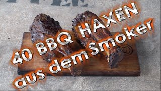 40 BBQ Haxen aus einem Smoker  Borniak Digital Smoker UWDS150  Grill amp Chill  BBQ amp Lifestyle [upl. by Atirahs]