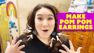 Make Pom Pom Earrings [upl. by Eanrahc449]