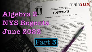 Algebra 2 NYS Regents  June 2022  Part 3  MathSux [upl. by Sarat]