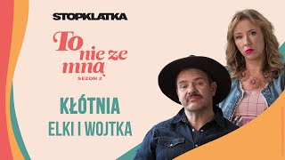 Kłótnia Elki i Wojtka I To nie ze mną 2 [upl. by Hayikaz407]